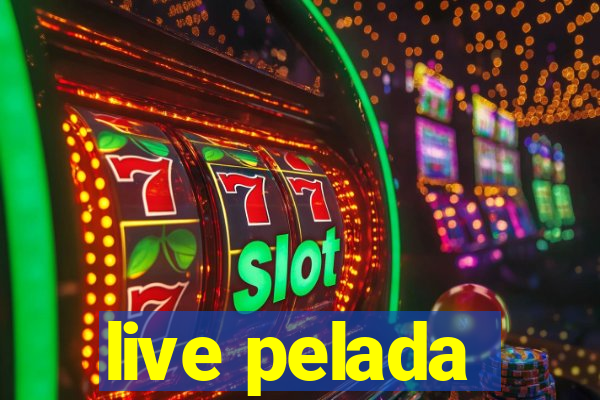 live pelada